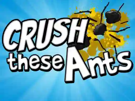 Gêm Crush These Ants ar-lein