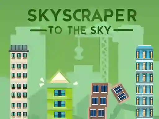 Gêm Skyscraper to the Sky ar-lein