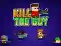 Gêm Kill The Guy ar-lein