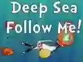 Gêm Deep Sea Follow Me! ar-lein