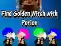 Gêm Find Golden Witch with Potion ar-lein
