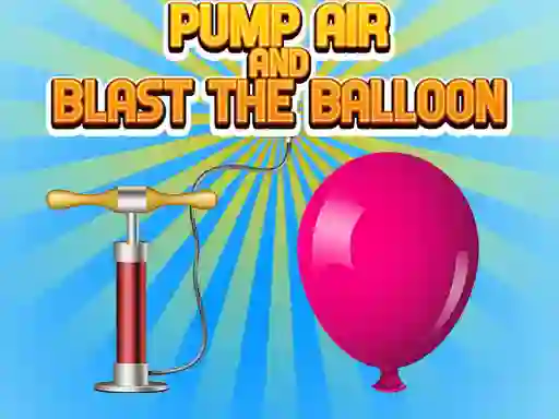 Gêm Pump Air And Blast The Balloon ar-lein