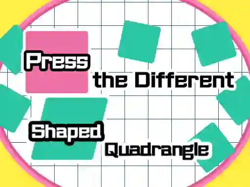 Gêm Press The Different Shaped Quadrangle ar-lein