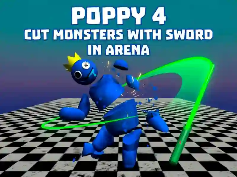 Gêm Poppy 4: Cut Monsters With Sword In Arena! ar-lein