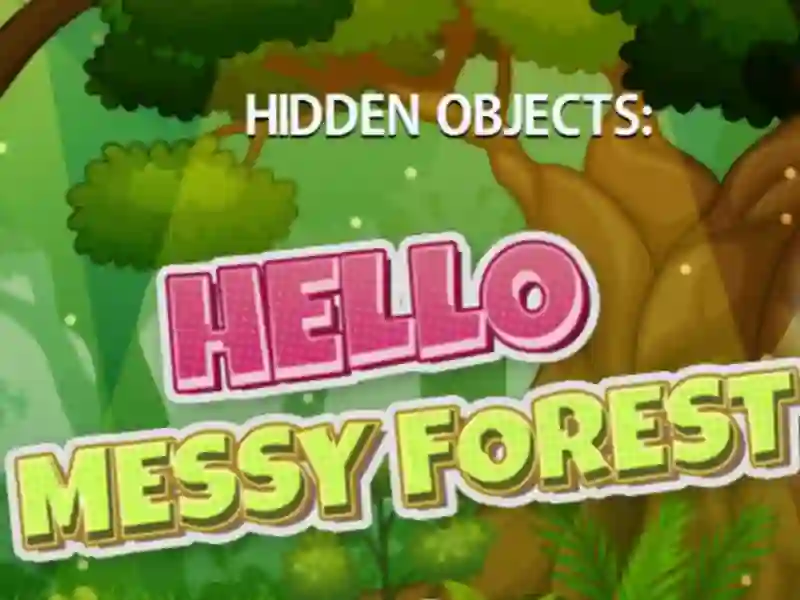 Gêm Hidden Objects Hello Messy Forest ar-lein