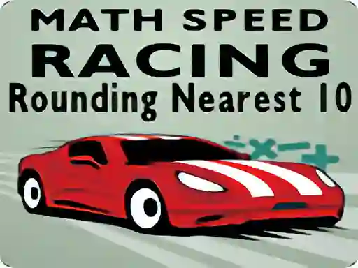 Gêm Math Speed Racing Rounding 10 ar-lein