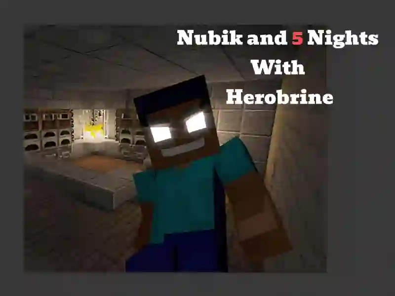 Gêm Nubik And 5 Nights With Herobrine ar-lein