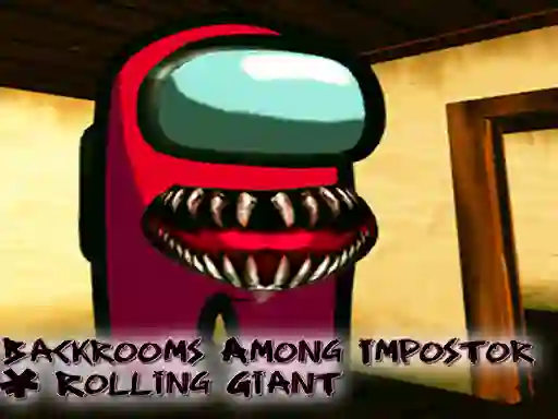 Gêm Backrooms Among Impostor & Rolling Giant ar-lein