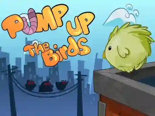 Gêm Pump Up the Birds ar-lein