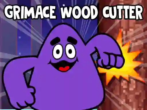 Gêm Grimace Wood Cutter ar-lein