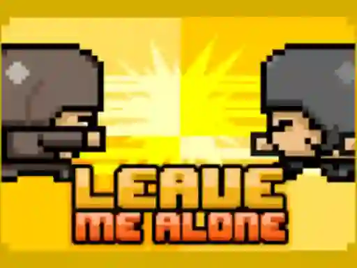 Gêm Leave Me Alone ar-lein