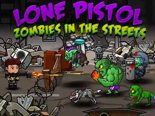 Gêm Lone Pistol: Zombies In The Streets ar-lein