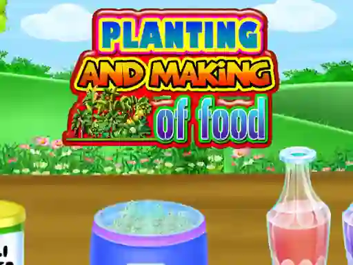 Gêm Planting and Making Of Food ar-lein