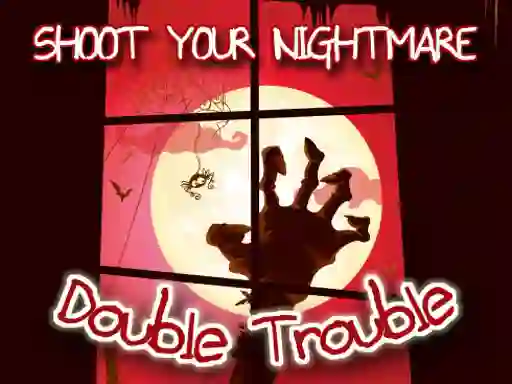 Gêm Shoot Your Nightmare Double Trouble ar-lein