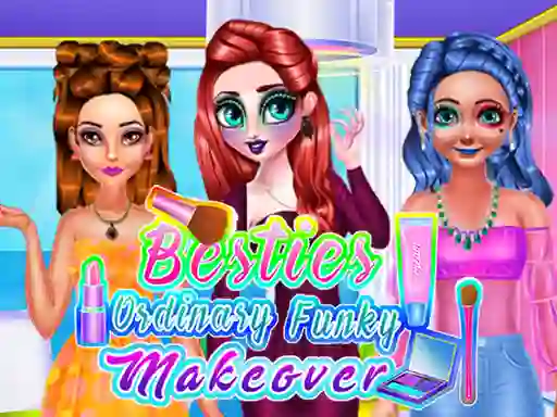 Gêm Besties Ordinary Funky Makeover ar-lein