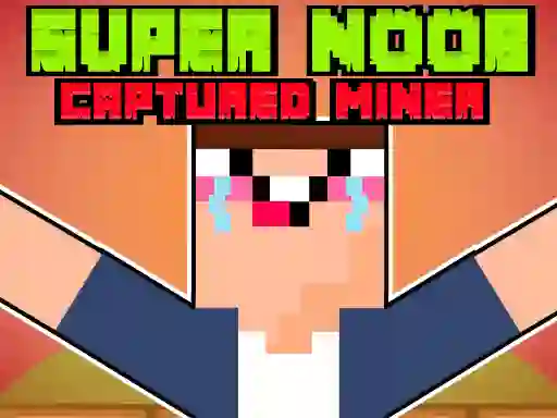 Gêm Super Noob Captured Miner ar-lein
