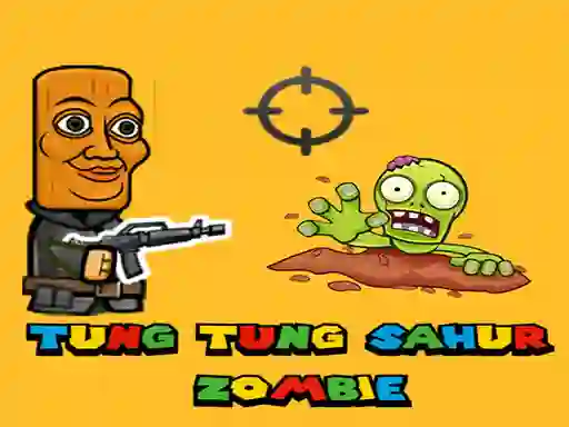 Gêm Tung Tung Sahur Zombie ar-lein