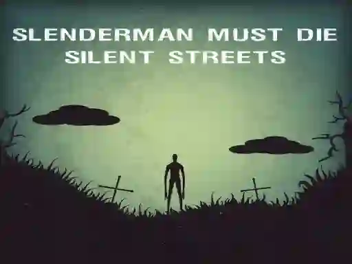 Gêm Slenderman Must Die: Silent Streets ar-lein