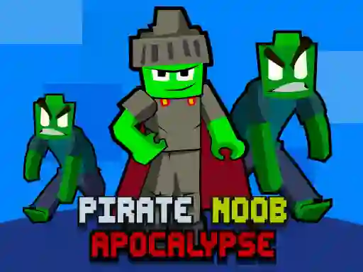Gêm Pirate Noob Apocalypse ar-lein