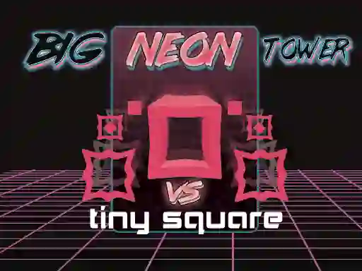Gêm Big Neon Tower vs Tiny Square ar-lein