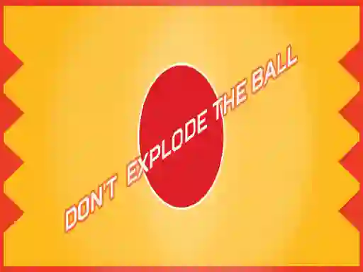 Gêm Don't Explode The Ball ar-lein