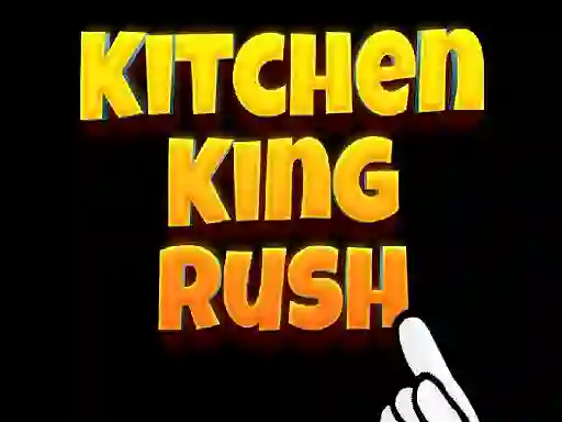 Gêm Kitchen King Rush ar-lein