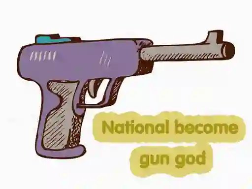 Gêm National become gun god ar-lein