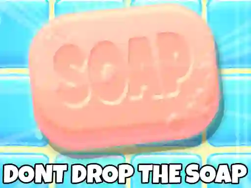 Gêm Don't Drop The Soap ar-lein