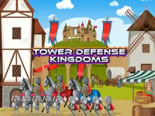 Gêm Tower Defense Kingdoms ar-lein