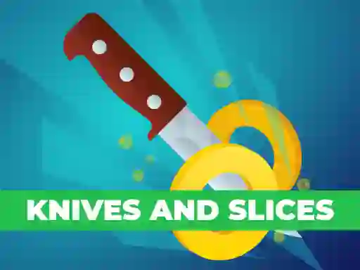 Gêm Knives And Slices ar-lein