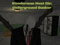 Gêm Rhaid i Slenderman farw: Byncer Danddaearol  ar-lein