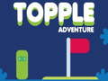 Gêm Antur Topple  ar-lein