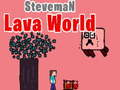 Gêm Byd Lafa Steveman  ar-lein