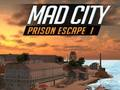 Gêm Dianc Carchar Mad City I  ar-lein