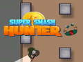 Gêm Hunter Super Smash ar-lein