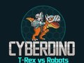 Gêm CyberDino: T-Rex yn erbyn Robotiaid  ar-lein