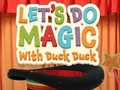 Gêm Dewch i Wneud Hud gyda Hwyaden Duck  ar-lein
