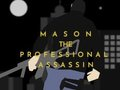 Gêm Mason yr Asasin Proffesiynol  ar-lein