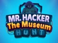 Gêm Mr Hacker Mae'r Amgueddfa'n Hela  ar-lein