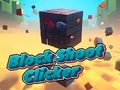 Gêm Clicker Shoot Bloc  ar-lein