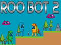 Gêm Roo bot 2 ar-lein