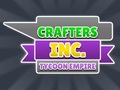 Gêm Crefftwyr Inc: Ymerodraeth Tycoon ar-lein