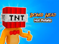 Gêm Tatws Poeth Pen Bom  ar-lein